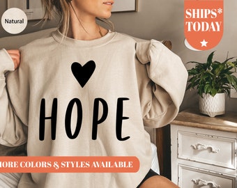 Hope Sweatshirt | Hope Hoodie | Hope Gifts | Motivational Sweatshirt | Inspirational Gifts | Feminist Sweatshirt | Birthday Gift Idea -1862h