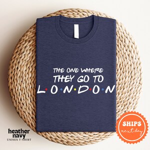 a t - shirt that says the one where they go to london