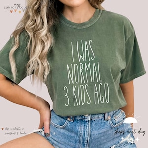 Customized Funny Gift for Moms, I was normal 3 kids ago, Gifts for Her, Motherhood Tshirt