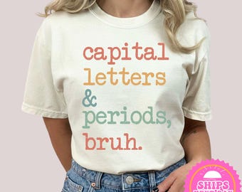 Funny Grammar Teacher Shirt: Capital Letters & Periods Bruh