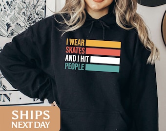 Funny Roller Derby Sweatshirt: I Wear Skates And I Hit People