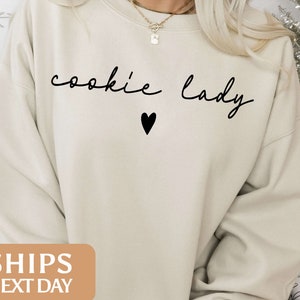 Cookie Lady Sweatshirt | Cookies Sweatshirt | Cookie Hoodie | Cookie Lover Gift Ideas | Cookie Dealer | Baking Sweatshirt | Baker Gift 88181