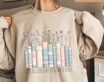 Book Lover Sweatshirt: It's A Good Day to Read, Bookish Gift