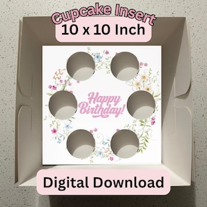 May include: A white cupcake insert with six circular cutouts, adorned with a floral wreath and the text "Happy Birthday!" in pink. The insert is 10 x 10 inches and is inside a white box. The words "Cupcake Insert" and "Digital Download" are also visible.