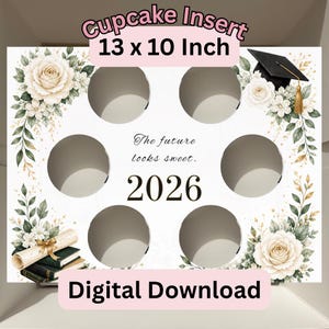 May include: White cupcake insert with six circular cutouts, floral accents, and the text "Cupcake Insert 13 x 10 Inch." Features the text "The future looks sweet. 2026" and "Digital Download."