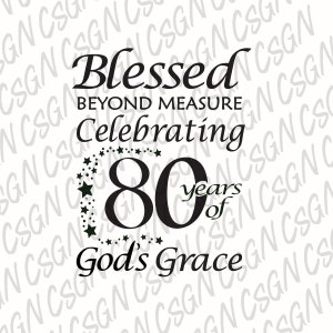 Blessed Beyond Measure Celebrating 80 years of God&#39;s Grace SVG PNG Digital Download Birthday
