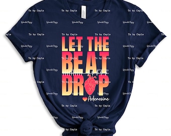 Adenosine PNG, Let The Beat Drop Design, Nurse T-Shirt (Digital Download)