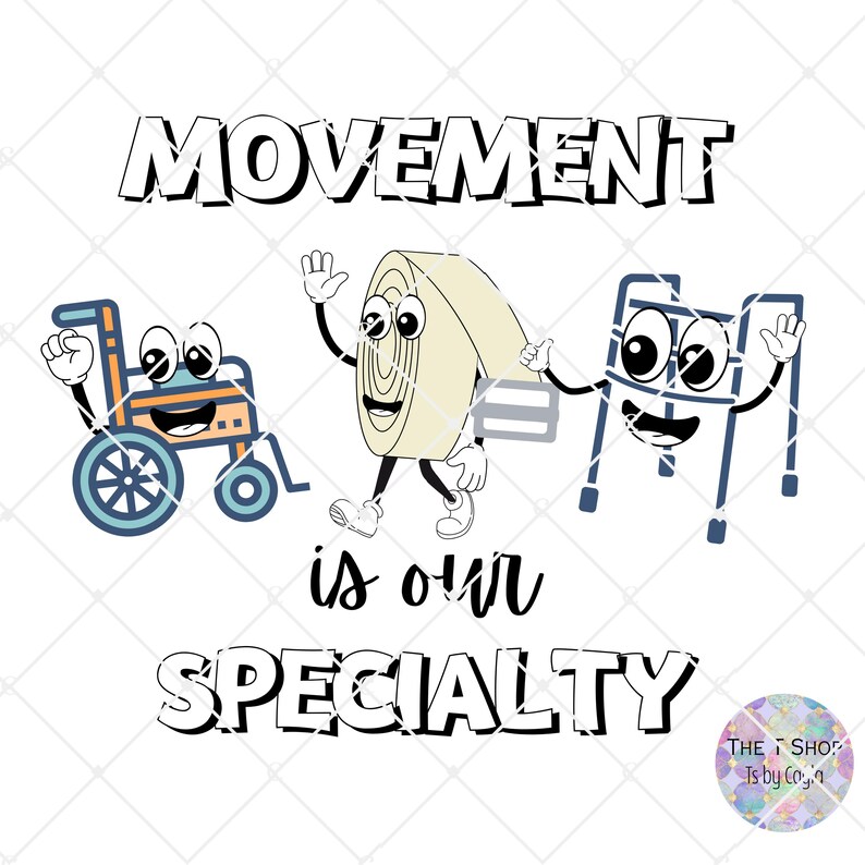 May include: A cartoon graphic with a wheelchair, tape roll, and walker, each with faces. The text says "MOVEMENT is our SPECIALTY" in a bold, outlined font. The design uses blue, orange, and beige colours, suitable for medical or therapy themes.