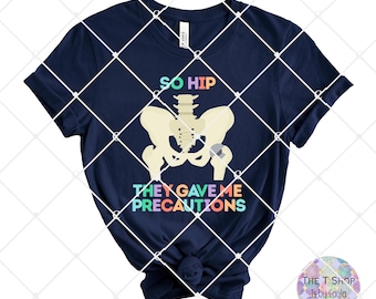 So Hip They Gave Me Precautions PNG, Funny Physical Therapy T-Shirt Design (Digital Download)