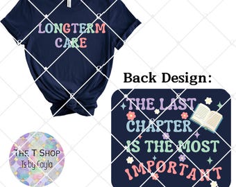 The Last Chapter PNG, Longterm Care T-Shirt Design (Digital Download)