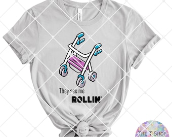 Funny Rollator PNG, They See Me Rolling T-Shirt Design (Digital Download)
