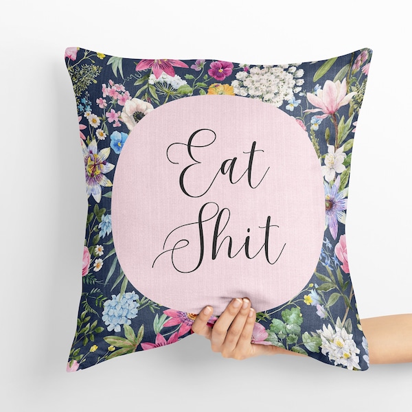 Eat Shit Woven Pillow, Rude Swear Throw Pillow, Maximalist Floral Cushion, Funny Home Decor Gift, Profanity Pillow, Edgy Whimsical Pillow