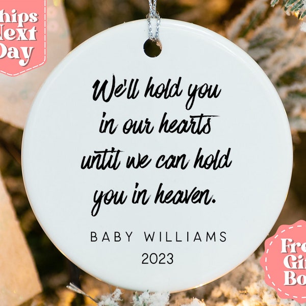 We'll Hold You In Our Hearts Ornament - Personalized Loss of Loved One - Miscarriage Holiday Ornament 2023 - Custom Memorial Gift OR-0507