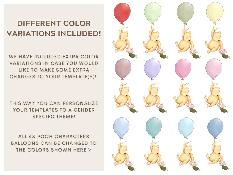 K&ouml;nnte beinhalten: Eine digitale Illustration von Winnie Puuh-Charakteren, die Ballons in verschiedenen Farben halten. Die Ballons sind rot, gr&uuml;n, beige, gelb, braun, lila, rosa und blau. Der Text "DIFFERENT COLOR VARIATIONS INCLUDED!" befindet sich oben im Bild. Der Text "WE HAVE INCLUDED EXTRA COLOR VARIATIONS IN CASE YOU WOULD LIKE TO MAKE SOME EXTRA CHANGES TO YOUR TEMPLATE(S)!" befindet sich in der Mitte des Bildes. Der Text "THIS WAY YOU CAN PERSONALIZE YOUR TEMPLATES TO A GENDER SPECIFIC THEME!" befindet sich in der Mitte des Bildes. Der Text "ALL 4X POOH CHARACTERS BALLOONS CAN BE CHANGED TO THE COLORS SHOWN HERE >" befindet sich unten im Bild.