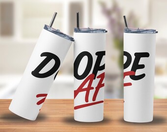 Dope AF Tumbler | 20oz Stainless Steel Skinny Cup with Straw, Bold Graphic Travel Mug, Insulated Drinkware Gift