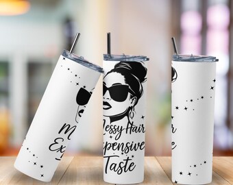 Messy Hair Expensive Taste Tumbler: Stainless Steel Travel Cup with Straw