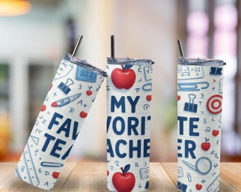 My Favorite Teacher Tumbler: Stainless Steel Teacher Appreciation Gift