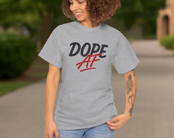 Dope AF T-Shirt | Unisex Heavy Cotton Tee, Bold Streetwear Graphic Shirt, Casual Everyday Fashion Gift