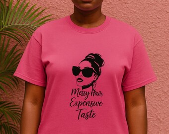 Messy Hair Expensive Taste Graphic Tee: Trendy Cotton T-Shirt