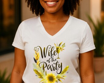 Wife of the Party V-Neck Shirt | Sunflower Bridal Party Tee for Bachelorette, Wedding, Bride Gift