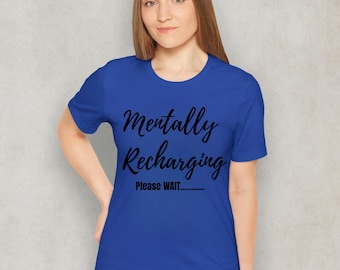 Mentally Recharging T-Shirt: Mental Health Awareness Graphic Tee
