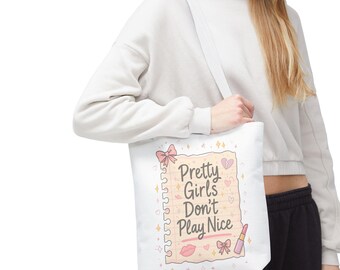 Pretty Girls Dont Play Nice Tote Bag | Cute Aesthetic Tote for Teens, Soft Girl Style, Gift for Her, Everyday Canvas Bag