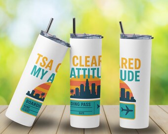 Funny Travel Tumbler: TSA Cleared My Attitude - 20oz Stainless Steel
