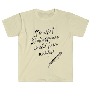 It&#39;s What Shakespeare Would Have Wanted Nerd T-Shirt