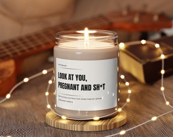 Look At You Pregnant And Sh*t Soy Candle | BFF Gift | Funny Candle | Scented Candle | Vegan | Housewarming Gift