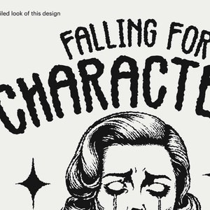 Może przedstawiać: Czarno-biała ilustracja kobiety z łzami w oczach. Tekst "Falling for Character" znajduje się nad jej głową.