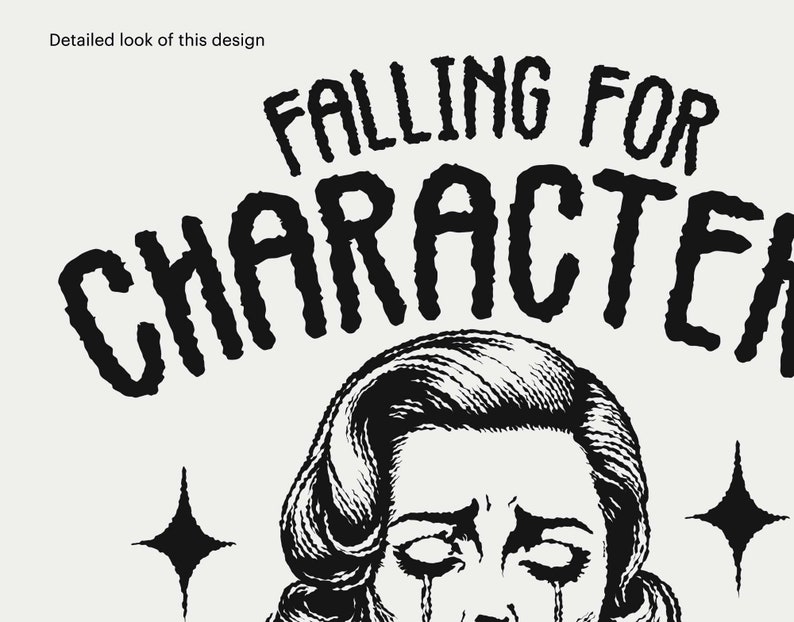 Może przedstawiać: Czarno-biała ilustracja kobiety z łzami w oczach. Tekst "Falling for Character" znajduje się nad jej głową.