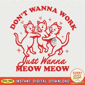 Don&#39;t Wanna Work Just Meow, SVG PNG File, Trendy Vintage Cat Kitten Design for Graphic Tee Shirts, Totes, Stickers, Etc. - Commercial Use