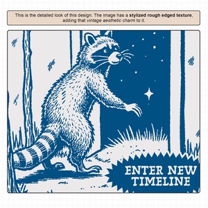 May include: A blue and white illustration of a raccoon standing in front of a doorway with the text "ENTER NEW TIMELINE" in a speech bubble.