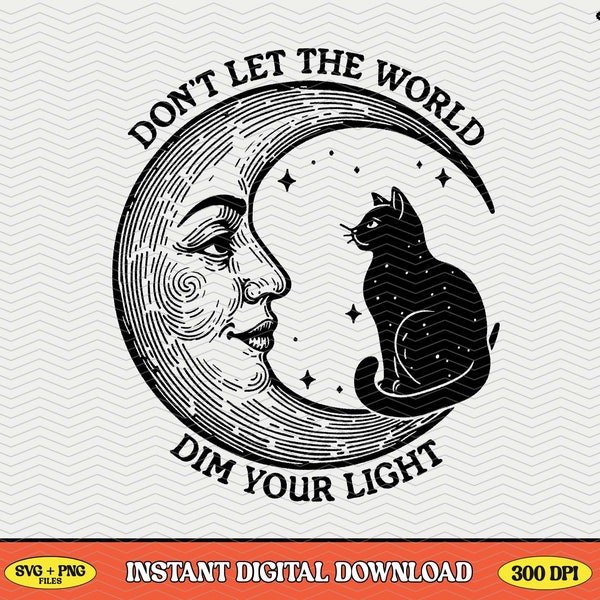 Don't Let The World Dim Your Light, SVG PNG File, Trendy Vintage Moon And Cat Design for Graphic Tees, Tote Bags, Keychains Etc.