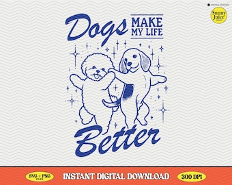 Dogs Make My Life Better SVG, Trendy Dog Lover Design (Digital Download)