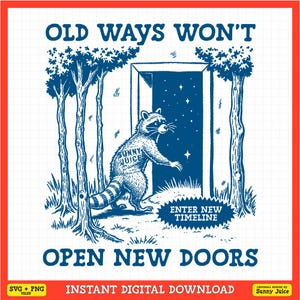 May include: A raccoon with the words "Sunny Juice" on its back walks through a doorway with stars in the background. The text "Old Ways Won't" is at the top of the image and "Open New Doors" is at the bottom. The text "Enter New Timeline" is on a banner below the doorway.