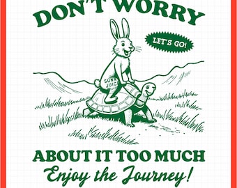 Don't Worry Too Much, SVG PNG File, Retro Trendy Mental Health Positive Design for Graphic T-shirt, Tote, Sticker, Etc. - Commercial Use