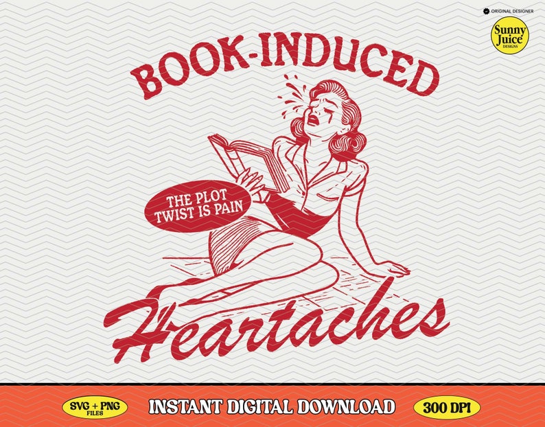 May include: Red and white illustration of a woman crying while reading a book. The text says "Book-Induced Heartaches" and "The plot twist is pain".