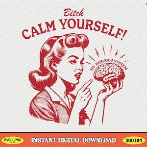 Calm Yourself Nervous System, SVG PNG File, Trendy Vintage Retro Funny Mental Health Design for Graphic Tees, Tote Bags, Keychains Etc.