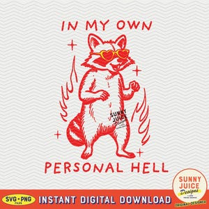May include: Red and white illustration of a raccoon wearing heart-shaped sunglasses and standing in flames. The text "IN MY OWN PERSONAL HELL" is above the raccoon.