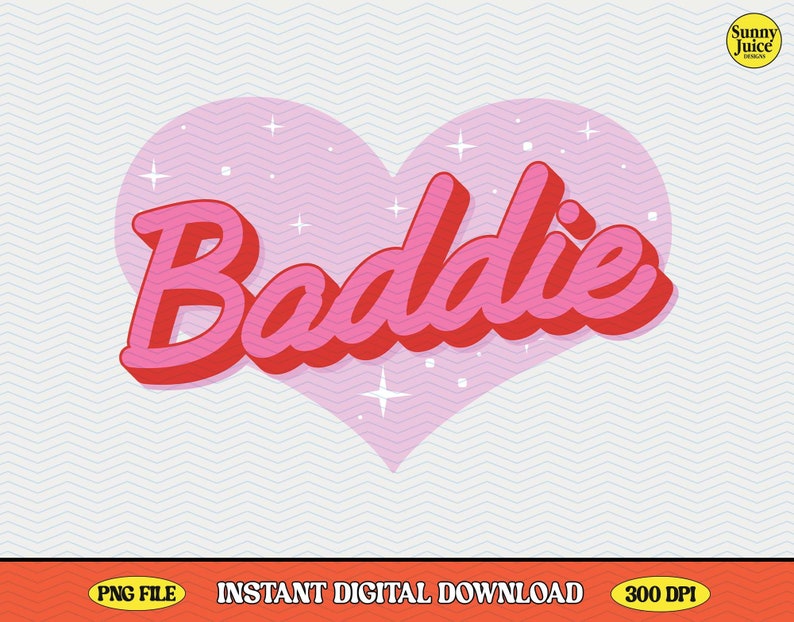 May include: Pink heart with a white outline and white stars inside. The word "Baddie" is written in red and pink letters with a 3D effect.