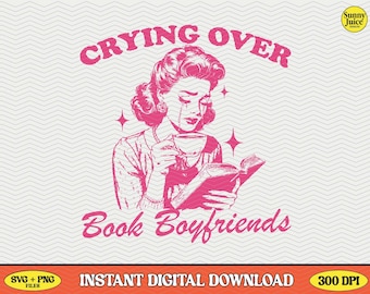 Crying Over Book Boyfriends, SVG PNG File, Trendy Vintage Bookish Retro Art Design for Graphic Tees, Tote Bags, Stickers, Keychains Etc.