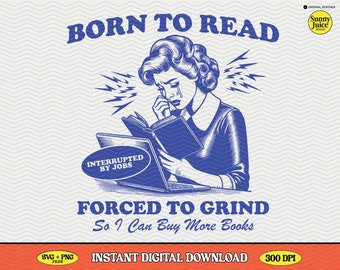 Born To Read Forced To Grind, SVG PNG File, Trendy Vintage Bookish Retro Art Design for Graphic Tees, Tote Bags, Stickers, And More