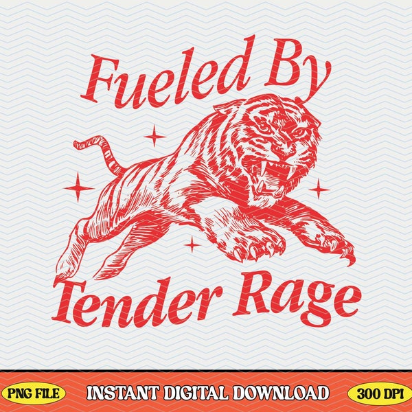 Trendy 'Fueled By Tender Rage' Retro Tiger Y2K Aesthetic PNG Design Perfect for T-shirts, Tote Bags, Stickers, Libby Cups and More