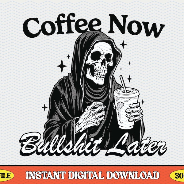 Coffee Now BS Later, PNG File, Gothic Trendy Skeleton Iced Coffee Vintage Design for Selling Graphic Tee Shirts, Stickers, Tote bags & More