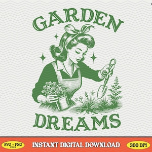 Garden Dreams, SVG PNG File, Trendy Vintage Retro Funny Design for Graphic Tees, Tote Bags, Stickers, Keychains Etc.