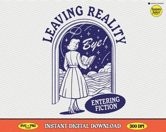 Leaving Reality Entering Fiction, SVG PNG File, Trendy Vintage Bookish Art Design for Graphic Tees, Tote Bags, Stickers, Keychains Etc.