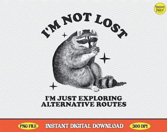 Cute & Funny I'm Not Lost Raccoon Trendy Travel Aesthetic PNG Design Perfect for T-shirts, Tote Bag, Mugs and More - Commercial Use