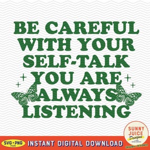 Be Careful With Your Self Talk, SVG PNG File, Mental Health Manifesting Design for Graphic T-shirts, Totes, Stickers, Mugs, Etc.