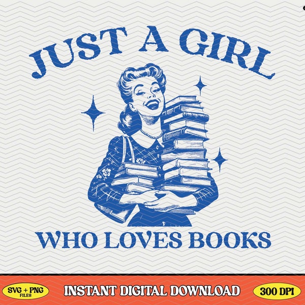 Just A Girl Who Loves Books, SVG PNG File, Trendy Vintage Bookish Retro Art Design for Graphic Tees, Tote Bags, Stickers, Keychains Etc.